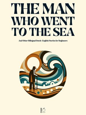 cover image of The Man Who Went to the Sea and Other Bilingual Dutch-English Stories for Beginners
